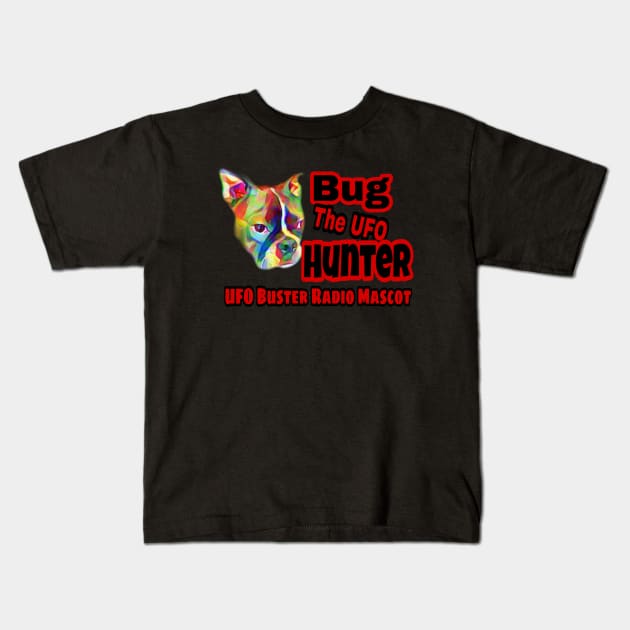 UFO Buster Radio - Bug The UFO Hunter Kids T-Shirt by UFOBusterRadio42